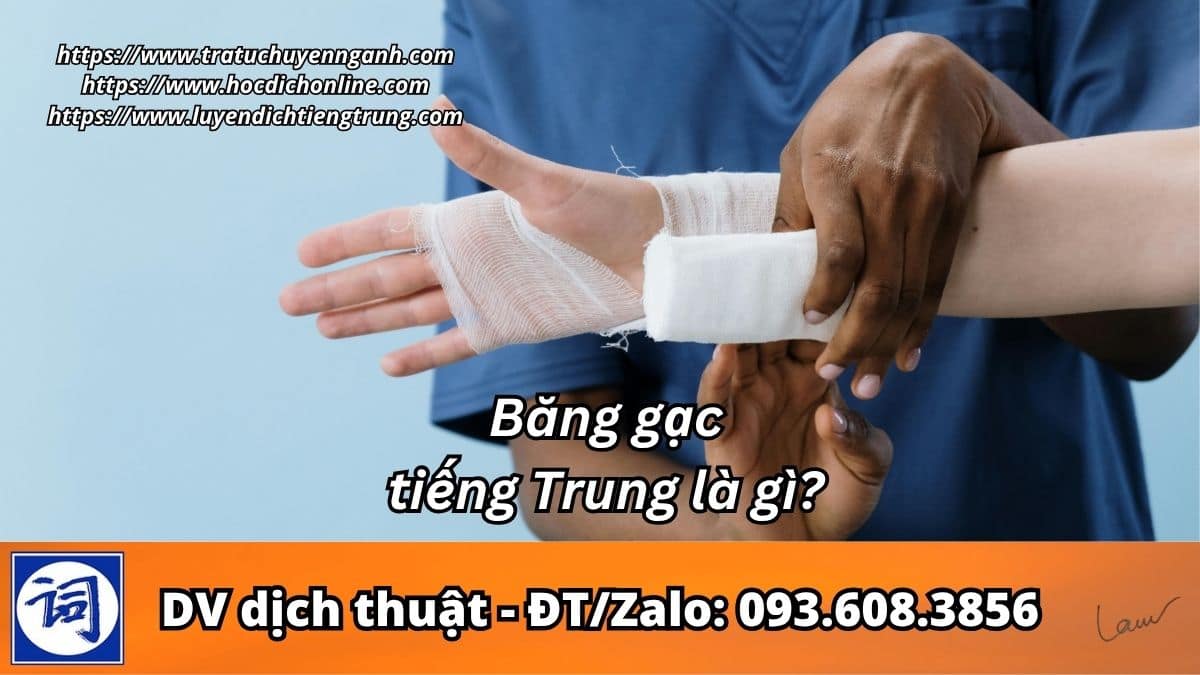 Băng gạc tiếng Trung là gì? 2 Băng gạc tiếng Trung là gì?