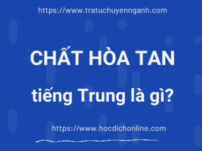 Chất hòa tan tiếng Trung là gì? 1 chat hoa tan 25 1960963954