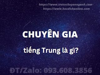 Chuyên gia tiếng Trung là gì? 17 Chuyên gia tiếng Trung là gì?