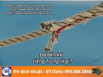 Độ bền kéo tiếng Trung là gì? 1 Độ bền kéo tiếng Trung là gì?