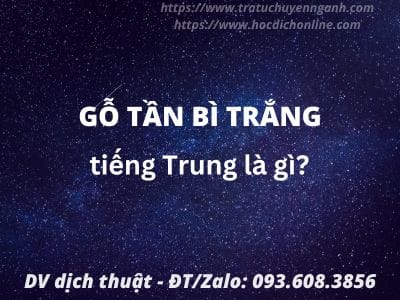 Gỗ tần bì trắng 4 Gỗ tần bì trắng tiếng Trung là gì?