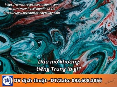 Dầu mỡ khoáng tiếng Trung là gì? 1 Dầu mỡ khoáng tiếng Trung là gì?
