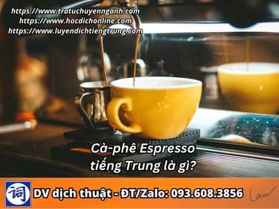 Cà-phê Espresso tiếng Trung là gì? 10 Cà-phê Espresso tiếng Trung là gì?