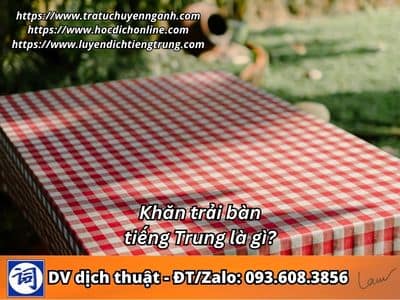 Khăn trải bàn tiếng Trung là gì? 1 Khăn trải bàn tiếng Trung là gì?
