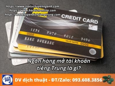 Ngân hàng mở tài khoản tiếng Trung là gì? 1 Ngân hàng mở tài khoản tiếng Trung là gì?