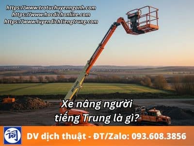 Xe nâng người tiếng Trung là gì? 1 Xe nâng người tiếng Trung là gì?