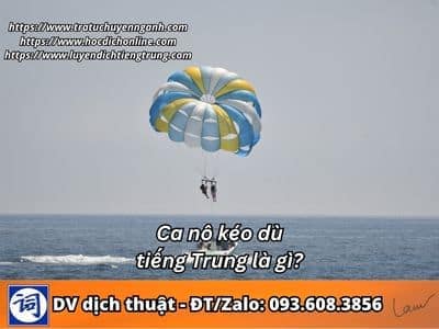 Ca nô kéo dù tiếng Trung là gì? 1 Ca nô kéo dù tiếng Trung là gì?