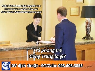 Trả phòng trễ tiếng Trung là gì? 1 Trả phòng trễ tiếng Trung là gì?
