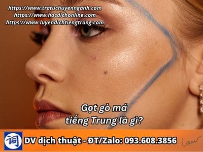 Gọt gò má tiếng Trung là gì? 1 Gọt gò má tiếng Trung là gì?