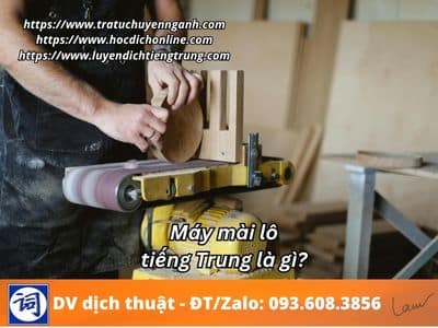 Máy mài lô tiếng Trung là gì? 18 Máy mài lô tiếng Trung là gì?